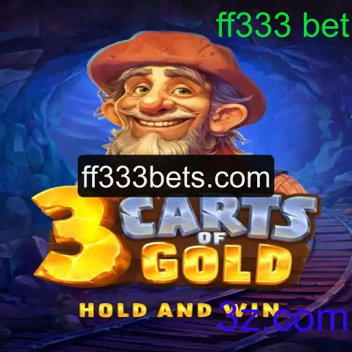 Descubra o Fascinante Mundo de 3cartsOfGold e o Impacto de ff333 bet